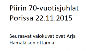 Piirin 70-vuotisjuhlat Porissa 22.11.2015
